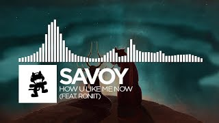 Savoy - How U Like Me Now (feat. Roniit)