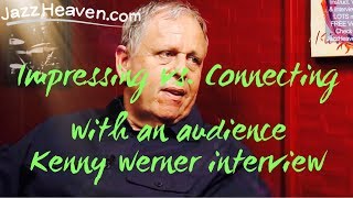 Kenny Werner *Jazz Improvisation Lesson* Impressing vs Connecting with an Audience