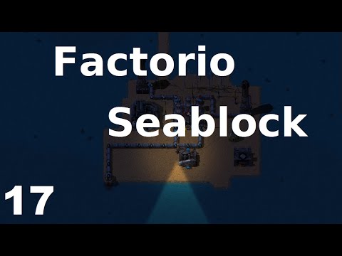 Let's Play Factorio Seablock - 17 - Gameplay Playthrough