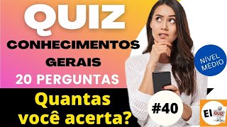 QUIZ DE CONHECIMENTOS GERAIS #40 