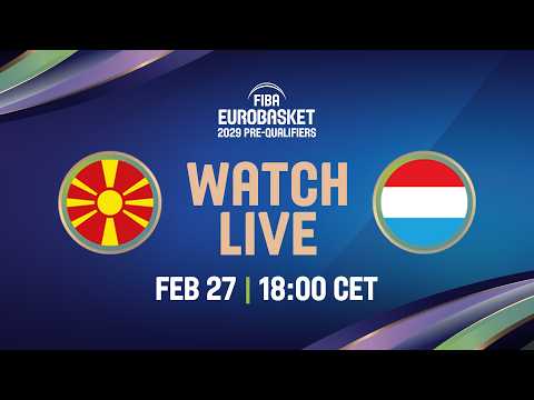 LIVE - North Macedonia v Luxembourg | FIBA EuroBasket 2029 Pre-Qualifiers