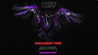 Knife Party - Parliament Funk (Dub Elements DnB Footleg) [Free DL]
