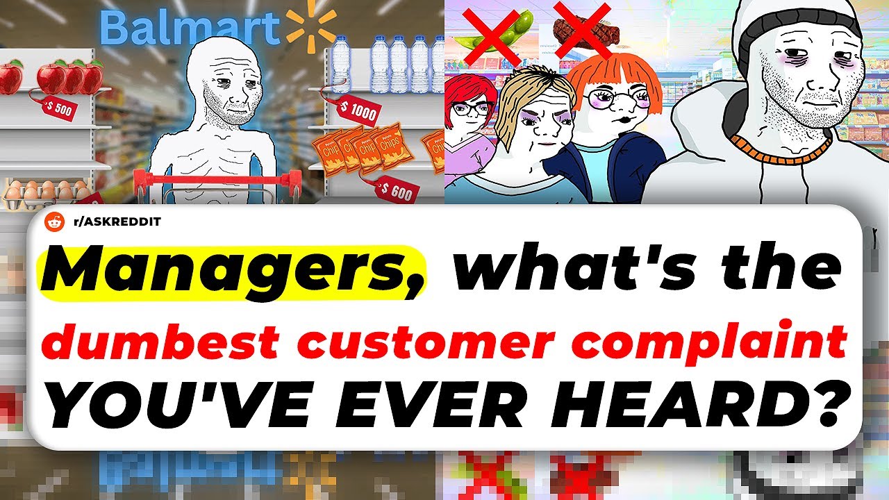 Managers, What's The Dumbest CUSTOMER COMPLAINT You've Ever Heard?