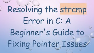 Download the video "Resolving the strcmp Error in C: A Beginner's Guide to Fixing Pointer Issues"