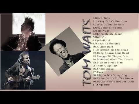 Tom Waits Best Songs - Tom Waits Greatest Hits - Tom Waits Full Playlist
