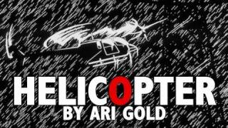 "Helicopter" by Ari Gold