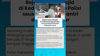 Imam Masjid di Kediri Cabuli 12 Santri di Bawah Umur, Modusnya Memaksa Korban Berbuat Tak Senonoh