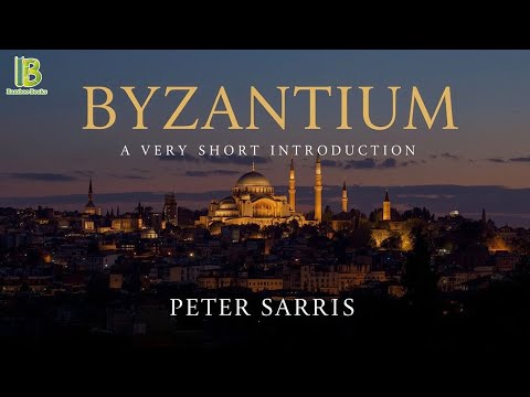 Byzantium: A Very Short Introduction - Peter Sarris | Book Summary