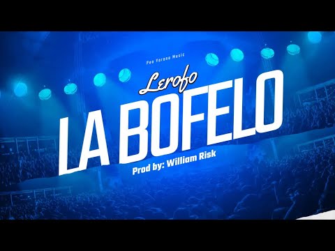 Lerofo - La Bofelo (Prod by William Risk)