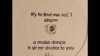 Try To Find Me Sir Mr Doctor To You