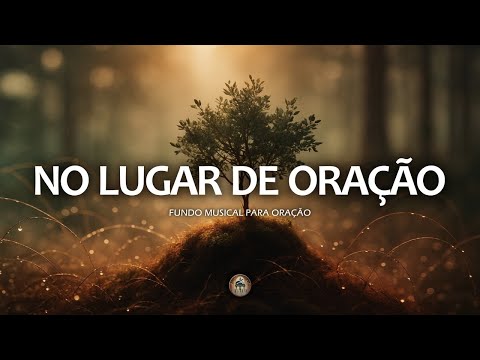 Fundo musical para oração | Pregação, Reflexão e Leitura Bíblica | No lugar de Oração