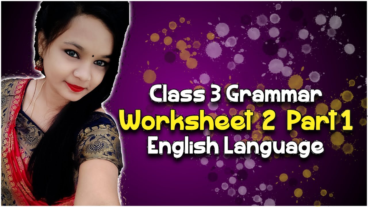 Grammar Worksheet 2 Part 1 Class 3 || English Language || Shyamasmita