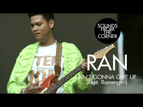 RAN - Ain't Gonna Give Up (Feat. Ramengvrl) | Sounds From The Corner Live #48