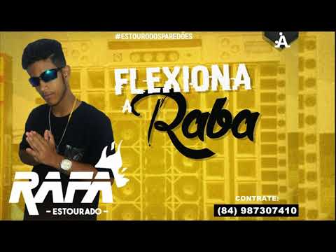 RAFA ESTOURADO - FLEXIONA A RABA (MÚSICA NOVA)