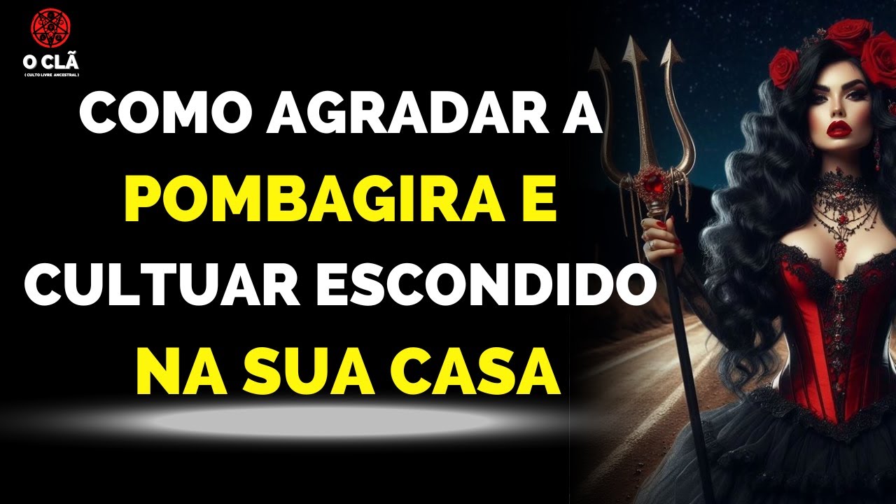 COMO AGRADAR POMBAGIRA  E CULTUAR ESCONDIDO NA SUA CASA | O CLÃ