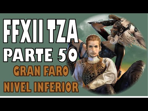Guia del Final Fantasy XII Zodiac Age (100%) Parte 50 | Gran Faro Nivel Inferior