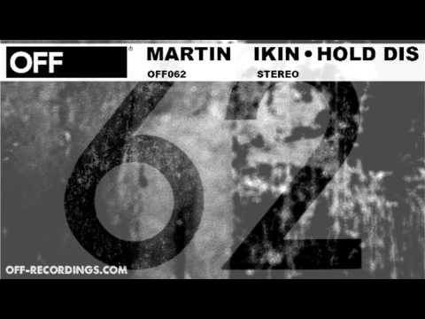 Martin Ikin - Hold Dis - OFF062