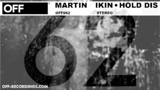 Martin Ikin - Hold Dis - OFF062