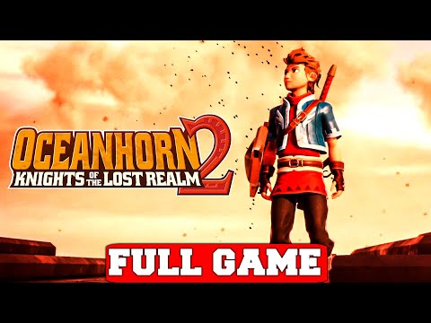 OCEANHORN 2: KNIGHTS OF THE LOST REALM - Gameplay Walkthrough FULL GAME [PC 60FPS] - No Commentary