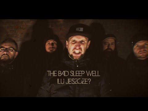 THE BAD SLEEP WELL - Ilu Jeszcze [official video]