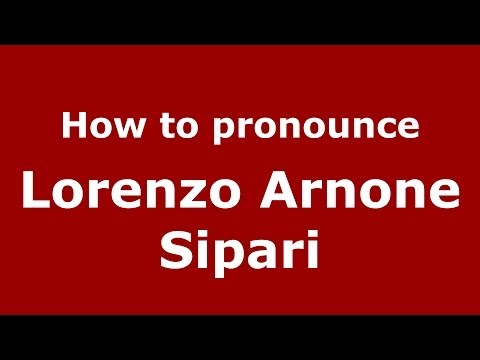 How to pronounce Lorenzo Arnone Sipari (Italian/Italy) - PronounceNames.com