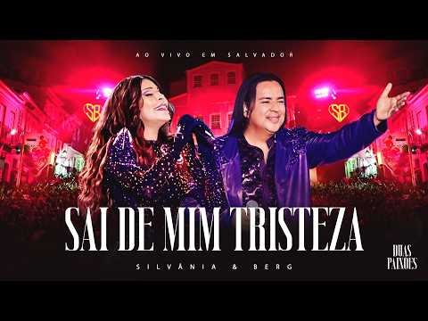 Silvânia e Berg / Duas Paixões - Sai de Mim Tristeza - Ao Vivo em Salvador