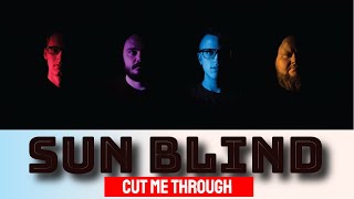 Sun Blind - Cut Me Through (Official Music Video)