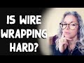 Basic Wire Wrapping Is Wire Wrapping Hard How To Become A Better Wire Wrapper