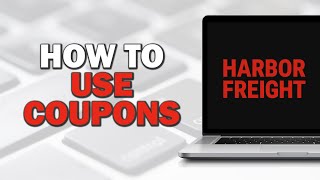 How To Use Harbor Freight Tools Coupons (Quick Tutorial)