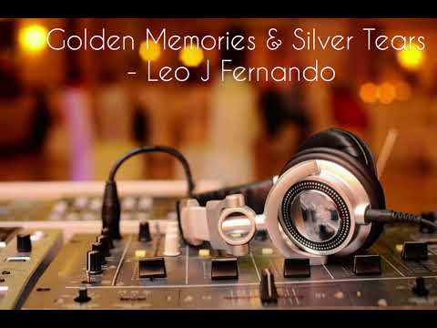 Golden Memories & Silver Tears - Leo J Fernando