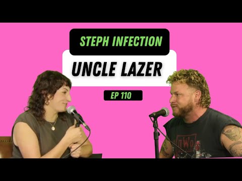 Uncle Lazer | Steph Infection w/ Steph Tolev
