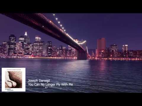 Joseph Darwed - You Can No Longer Fly With Me