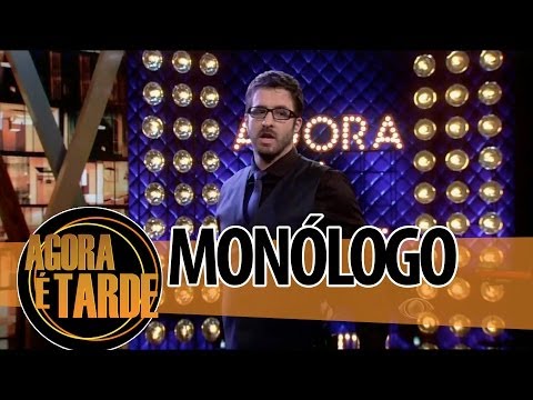 Monólogo - Programa Agora é Tarde - 21/05/2014