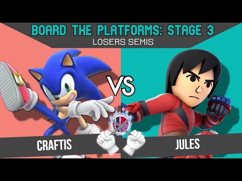 Board the Platforms 3 LOSER SEMIS - Craftis (Sora/Sonic) vs Jules (Mii Brawler)