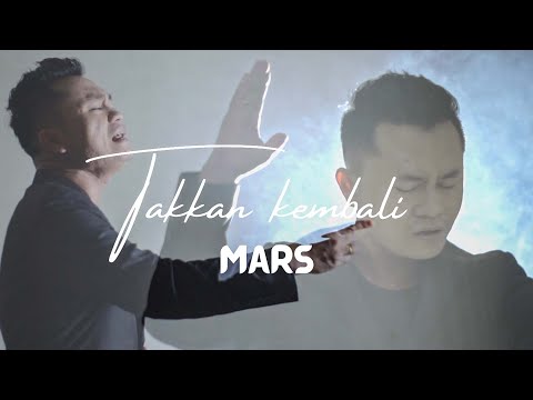 MARS - Takkan Kembali Official Video Music