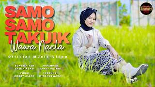Download lagu Wawa Naela - Samo Samo Takuik mp3