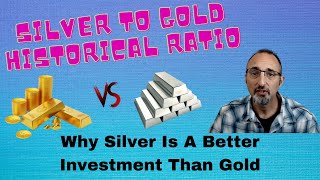 Silver to Gold Historical Ratio - Why Silver is a Better Investment Than Gold