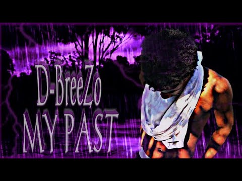 D BreeZo - My Past (FREESTYLE)