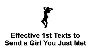 What to Text a Girl You Just Met - 4 Really Effective First Texts to Send a Girl
