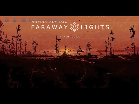 NORCO - Act One: FARAWAY LIGHTS - Debut Trailer
