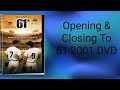 Opening Closing To 61 2001 DVD