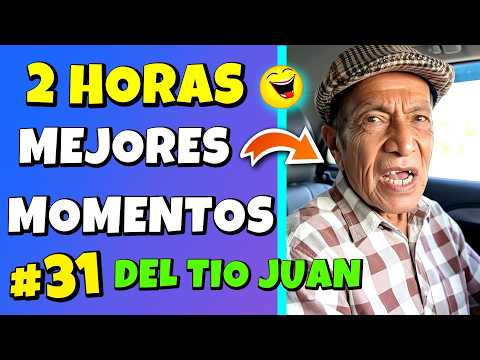 ✳️2 HORAS MEJORES MOMENTOS del TIO JUAN🤣ENSEÑAN V1D3Q PRQHIB1DO y se R4Y4🤣RECOPILACIÓN Parte #31😎
