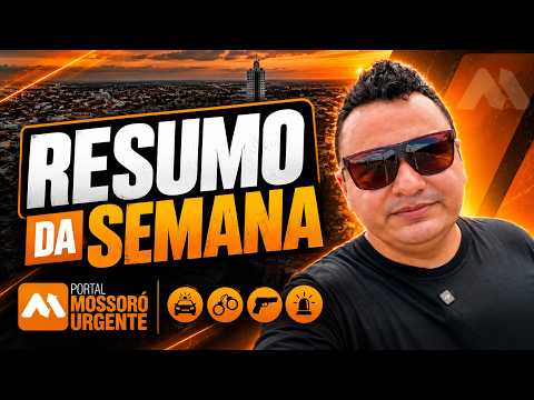 MOSSORÓ URGENTE - RESUMO SEMANAL - DE  OI A 06/09/2026