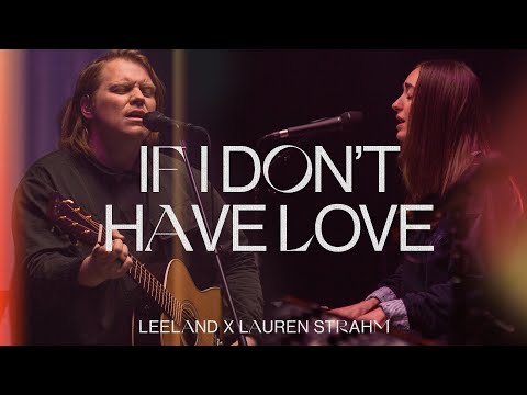 Leeland & Lauren Strahm - If I Don't Have Love (Official Music Video)
