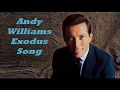 Andy Williams........The Exodus Song.