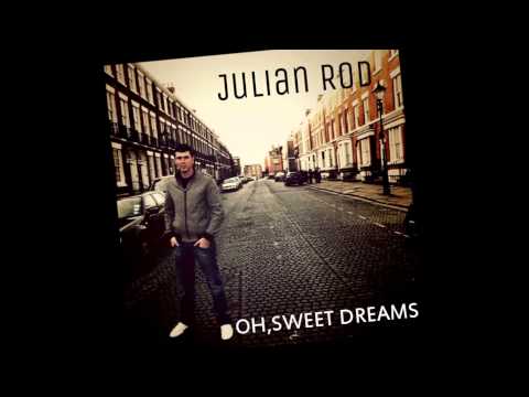 OH, SWEET DREAMS  JULIAN ROD
