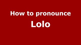 How to pronounce Lolo