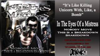 In The Eyes Of a Mistress - It's Like Killing a Unicorn With, Like, a Bomb