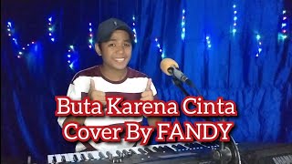 Download lagu Buta Karena Cinta Mansyur S Cover By FANDY mp3 Download lagu Buta Karena Cinta Mansyur S Cover By FANDY mp3