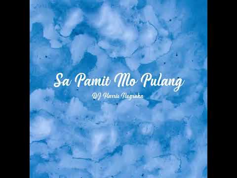 sa pamit mo pulang DJ Haris Nugraha